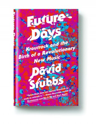 FUTURE DAYS: KRAUTROCK AND THE BIRTH OF A REVOLUTIONARY NEW MUSIC is out now. 