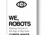 Preview: <i>We, Robots</i> by Curtis White