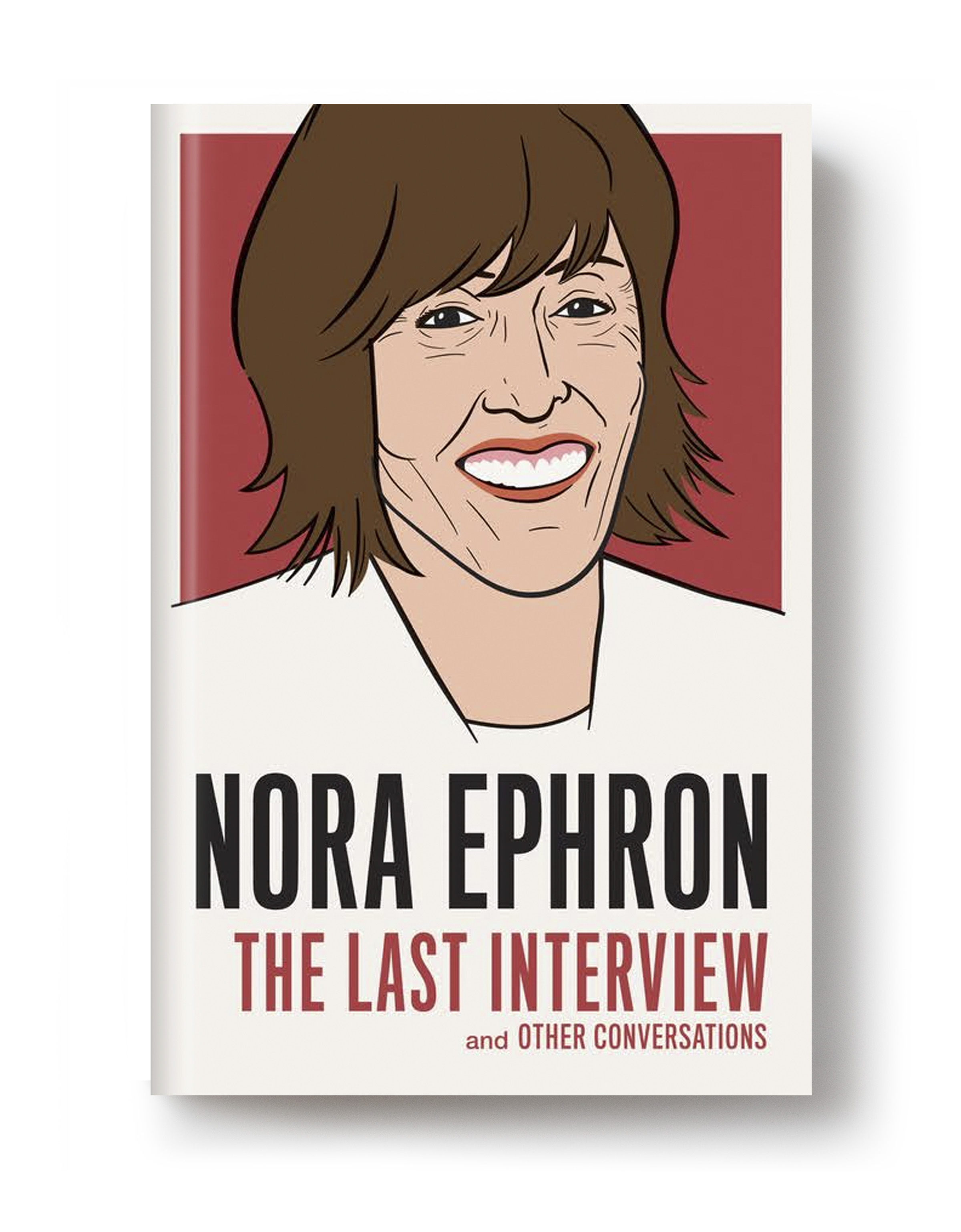 Excerpt: Nora Ephron's <i>Last Interview</i>
