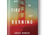 Melville House Intern Book Club: <i>Not on Fire, But Burning</i> by Greg Hrbek