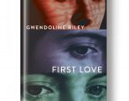 On sale now: <i>First Love</i> by Gwendoline Riley