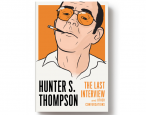 Spring preview: <i>Hunter S. Thompson: The Last Interview and Other Conversations</i>