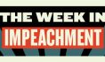 The Week in Impeachment reads the paper, observes that the Impeachment Clause is awfully good for the country