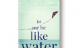 Summer book preview: <i>Let Me Be Like Water</i> by S.K. Perry
