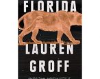 This year's Story Prize goes to Groff's Florida, honors Brinkley and Eisenberg