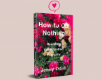 Buzzing on Bookstagram: Jenny Odell's How to Do Nothing