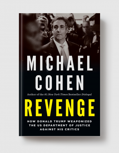 Coming October 11th-- Revenge: How Donald Trump Weaponized the US Department of Justice Against His Critics by Michael Cohen!